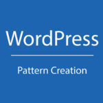 WordPressを使ったパターン制作（効率＆品質のバランス）